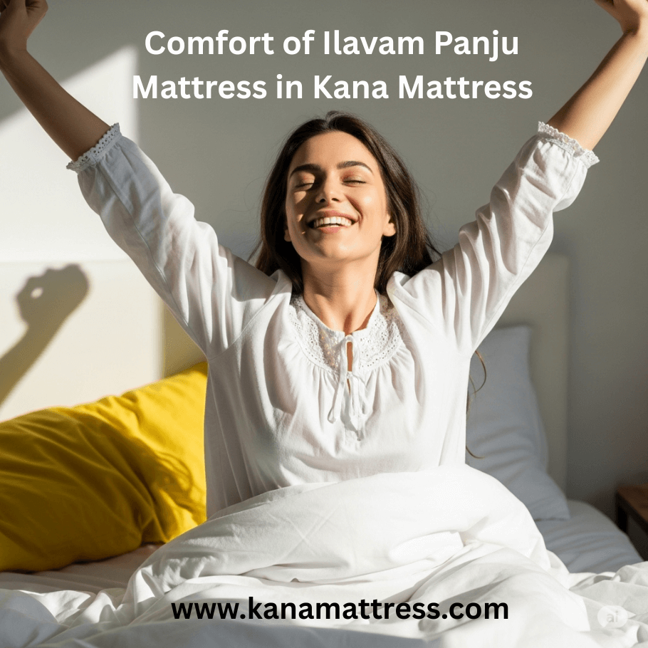 Experience the Comfort of Ilavam Panju Mattress in Kana Mattress